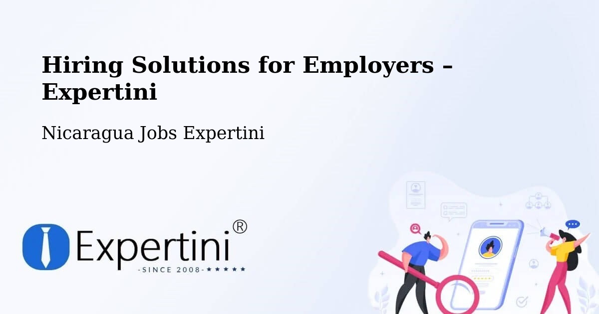 Hiring Solutions for Employers in Nicaragua - Nicaragua Jobs Expertini