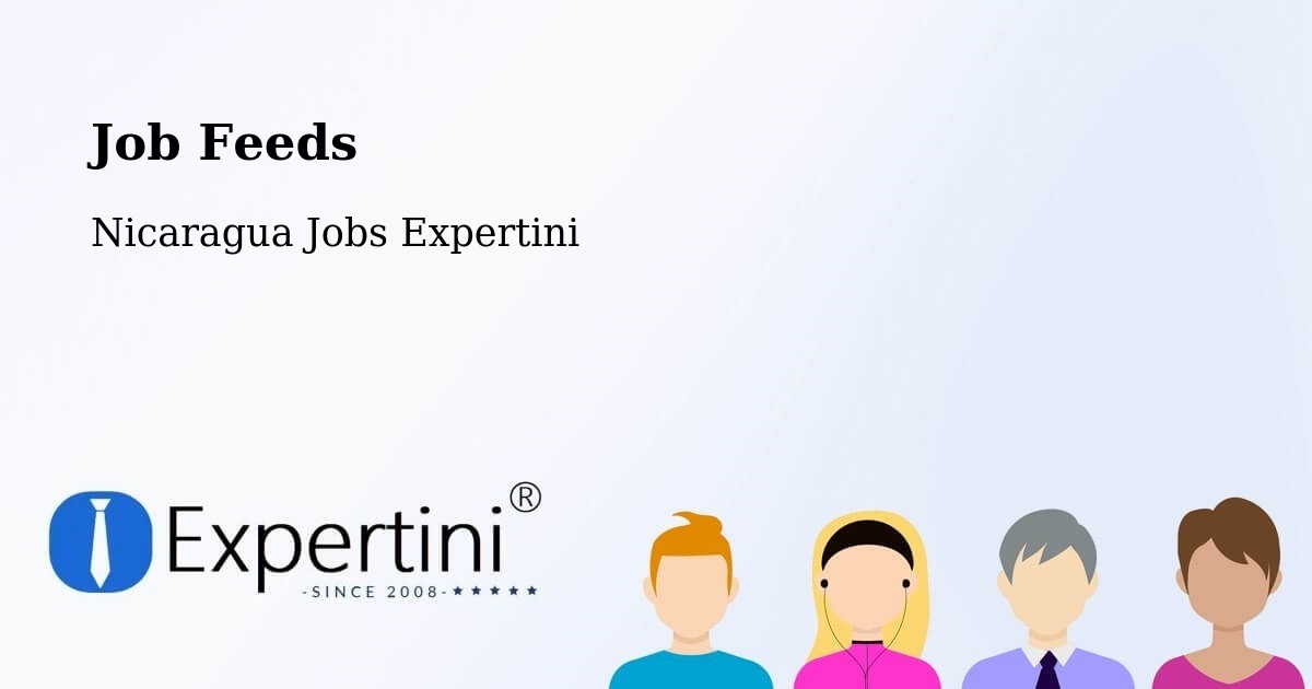 Job Listings Feed – Nicaragua - Nicaragua Jobs Expertini